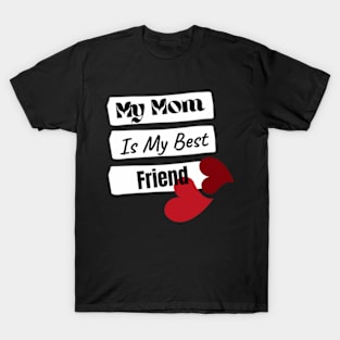 My Mom Is My Best Friend T-Shirt